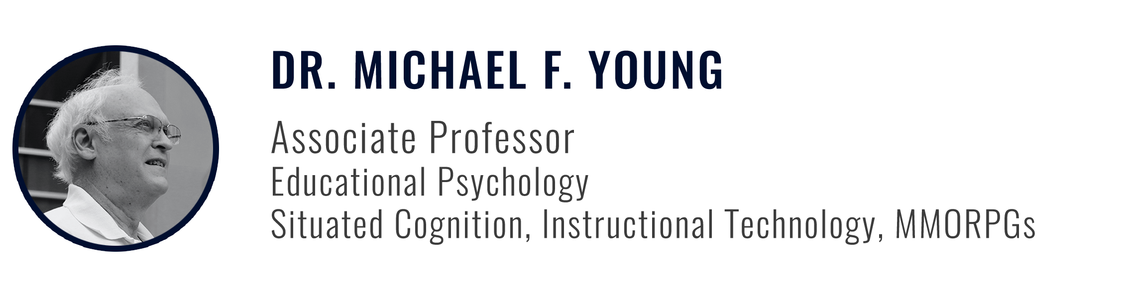 Dr. Michael F. Young, Asso. Prof. Educational Psychology
