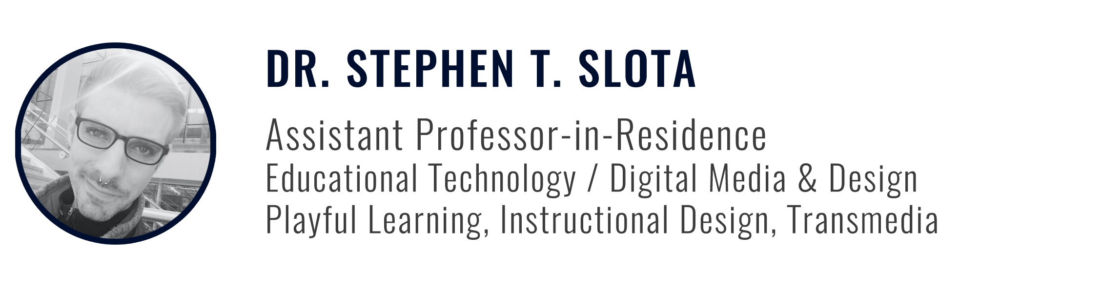 Dr. Stephen Slota, Asst. Prof. in Res., Educational Technology